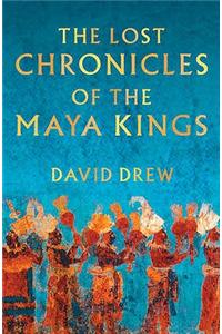 Lost Chronicles Of The Maya Kings