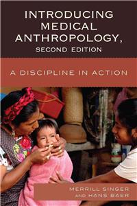 Introducing Medical Anthropology: A Discipline in Action, 2nd Edition