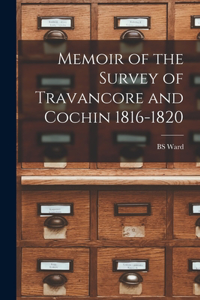 Memoir of the Survey of Travancore and Cochin 1816-1820