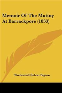 Memoir Of The Mutiny At Barrackpore (1833)