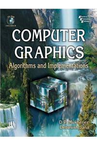 Computer Graphics : Algorithms And Implementations