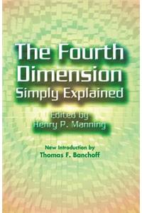 The Fourth Dimension Simply Explained