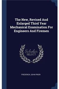 The New, Revised And Enlarged Third Year Mechanical Examination For Engineers And Firemen