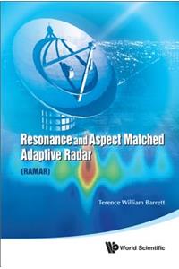 Resonance and Aspect Matched Adaptive Radar (RAMAR)