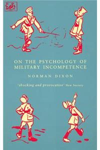 On The Psychology Of Military Incompetence