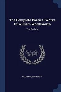 The Complete Poetical Works Of William Wordsworth