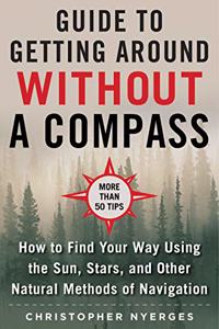 The Ultimate Guide to Navigating Without a Compass