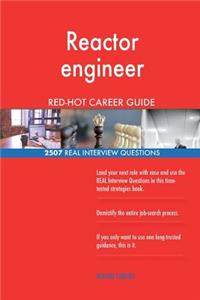 Reactor engineer RED-HOT Career Guide; 2507 REAL Interview Questions