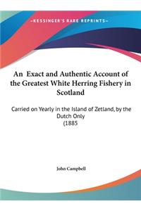 An Exact and Authentic Account of the Greatest White Herring Fishery in Scotland