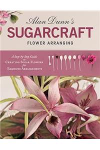 Alan Dunn's Sugarcraft Flower Arranging