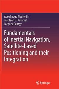 Fundamentals of Inertial Navigation, Satellite-Based Positioning and Their Integration