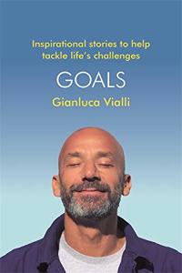 Goals: Inspirational Stories to Help Tackle Lifes Challenges