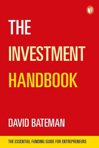 The Investment Handbook: A One-Stop Guide to Investment, Capital and Business