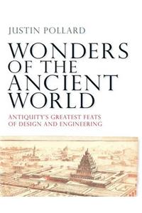 Wonders of the Ancient World: Antiquity's Greatest Feats of Design and Engineering