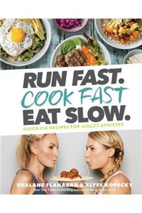 Run Fast. Cook Fast. Eat Slow.