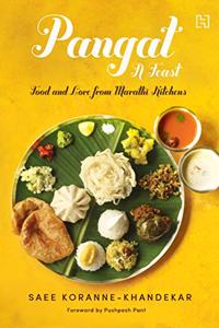 Pangat, a Feast: Food and Lore from Marathi Kitchens