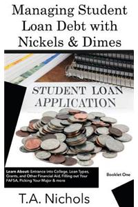 Managing Student Loan Debt with Nickels and Dimes Book 1