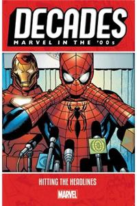 Decades: Marvel in the 00s - Hitting the Headlines