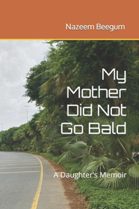 My Mother Did Not Go Bald