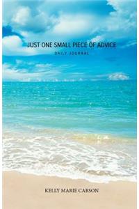 Just One Small Piece of Advice Daily Journal