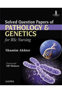 Solved Question Papers of Pathology and Genetics for BSc Nursing