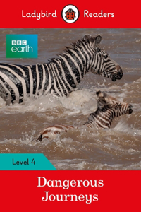 BBC Earth: Dangerous Journeys - Ladybird Readers Level 4