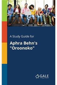 A Study Guide for Aphra Behn's Oroonoko