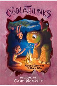 Welcome to Camp Woggle (the Oodlethunks, Book 3)