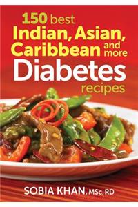 150 Best Indian, Asian, Caribbean and More Diabetes Recipes