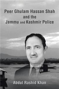 Peer Ghulam Hassan Shah and the Jammu and Kashmir Police