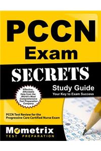 Pccn Exam Secrets: Study Guide: Pccn Test Review for the Progressive Care Certified Nurse Exam