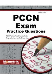 Pccn Exam Practice Questions: Pccn Practice Tests & Review for the Progressive Care Certified Nurse Exam