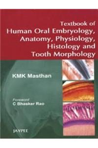 Textbook of Human Oral Embryology, Anatomy, Physiology, Histology & Tooth Morphology