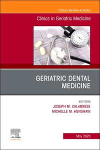 Geriatric Dental Medicine, an Issue of Clinics in Geriatric Medicine