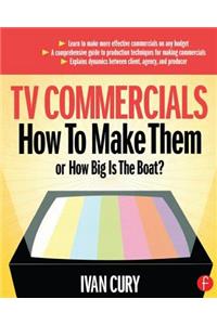 TV Commercials: How to Make Them