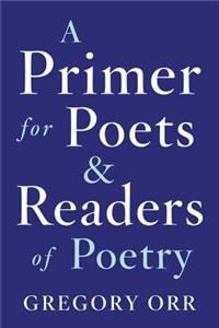 A Primer for Poets and Readers of Poetry