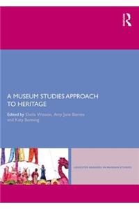 A Museum Studies Approach to Heritage