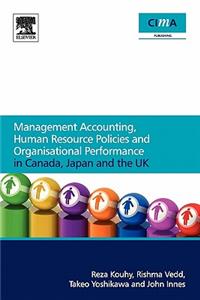 Management Accounting, Human Resource Policies and Organisational Performance in Canada, Japan and the UK