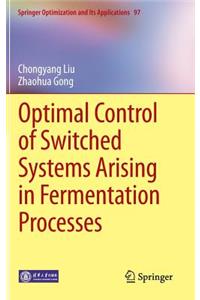 Optimal Control of Switched Systems Arising in Fermentation Processes