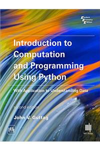 Introduction to Computation and Programming Using Python with Application to Understanding Data