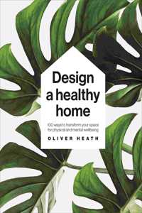 100 WAYS TO DESIGN A HEALTHY HOME