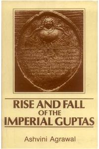 Rise and Fall of the Imperial Guptas