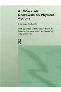 At Work with Grotowski on Physical Actions