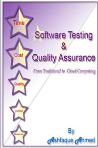 Software Testing & Quality Assurance: From Traditional to Cloud Computing: Learn Software Testing & Quality Assurance from the Expert with 25 Years of