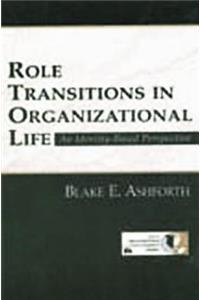 Role Transitions in Organizational Life