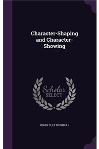 Character-Shaping and Character-Showing