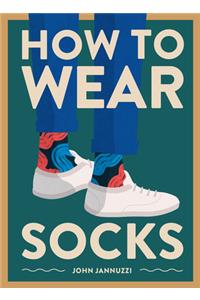 How to Wear Socks