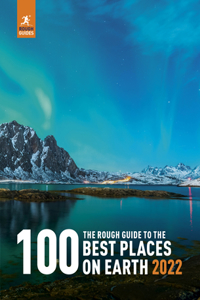 The Rough Guide to the 100 Best Places on Earth 2022