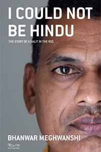 I Could Not Be Hindu : The Story of a Dalit in the RSS