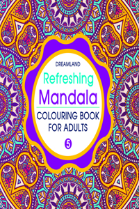 Refreshing Mandala - Colouring Book for Adults Book 5